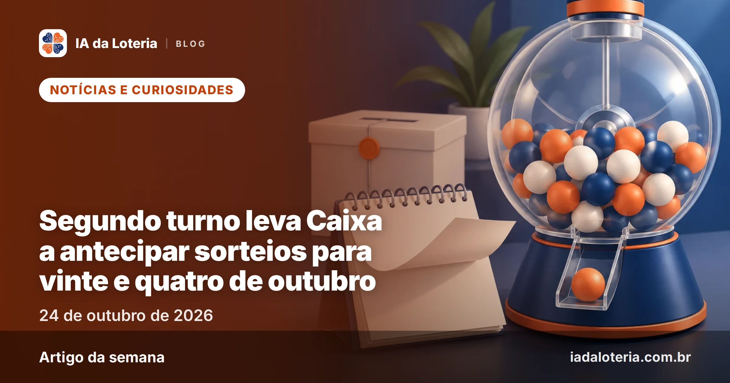 Segundo turno leva Caixa a antecipar sorteios para vinte e quatro de outubro